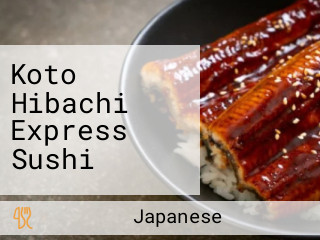 Koto Hibachi Express Sushi