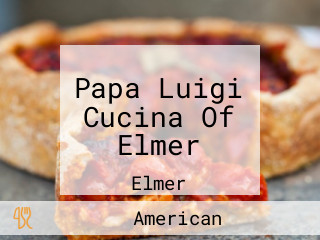 Papa Luigi Cucina Of Elmer