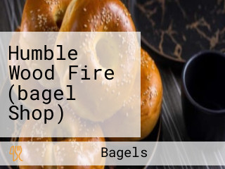 Humble Wood Fire (bagel Shop)