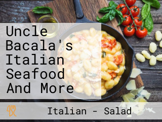 Uncle Bacala's Italian Seafood And More
