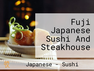 Fuji Japanese Sushi And Steakhouse