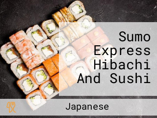Sumo Express Hibachi And Sushi