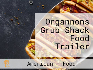 Organnons Grub Shack Food Trailer