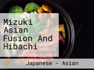 Mizuki Asian Fusion And Hibachi