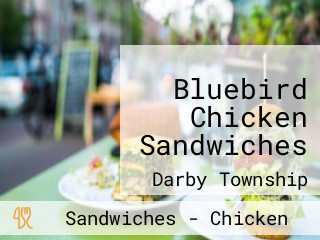 Bluebird Chicken Sandwiches