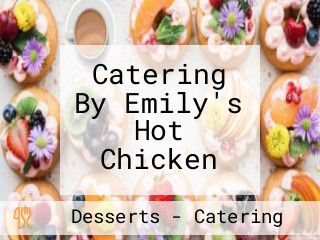 Catering By Emily's Hot Chicken