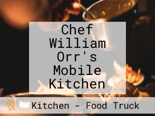 Chef William Orr's Mobile Kitchen