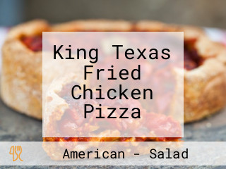 King Texas Fried Chicken Pizza