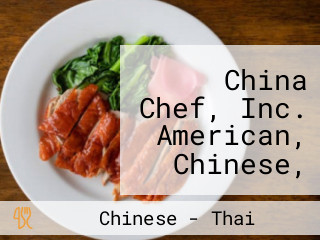 China Chef, Inc. American, Chinese, And Thai Cuisine