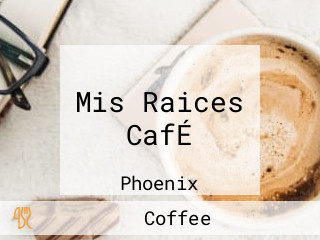 Mis Raices CafÉ