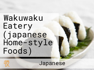 Wakuwaku Eatery (japanese Home-style Foods)