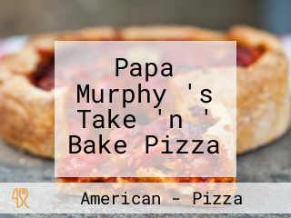 Papa Murphy 's Take 'n ' Bake Pizza