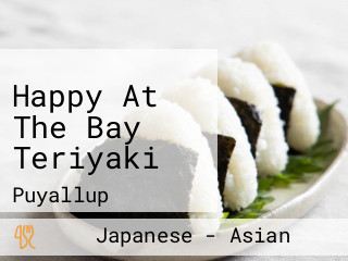 Happy At The Bay Teriyaki