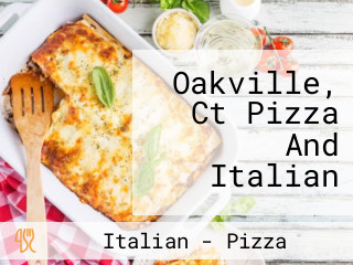 Oakville, Ct Pizza And Italian