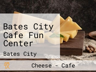 Bates City Cafe Fun Center