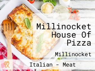 Millinocket House Of Pizza