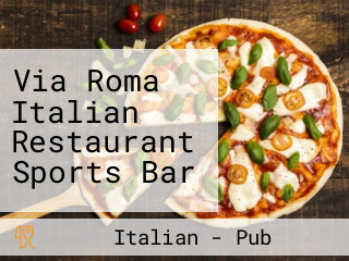 Via Roma Italian Restaurant Sports Bar