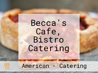 Becca's Cafe, Bistro Catering