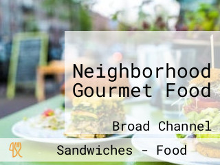 Neighborhood Gourmet Food