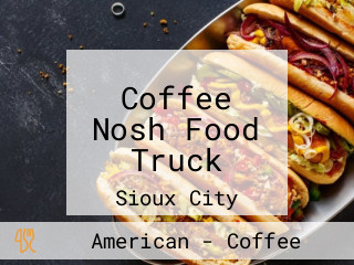 Coffee Nosh Food Truck