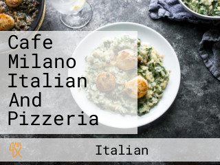 Cafe Milano Italian And Pizzeria
