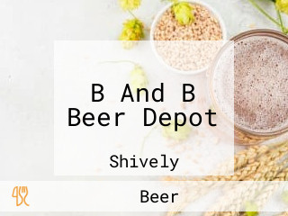 B And B Beer Depot