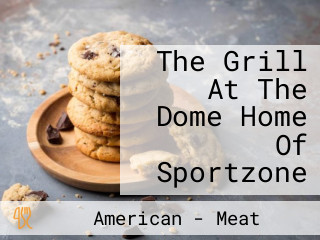 The Grill At The Dome Home Of Sportzone