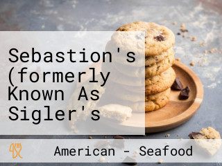 Sebastion's (formerly Known As Sigler's Seafood Steak)
