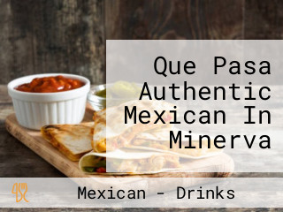 Que Pasa Authentic Mexican In Minerva