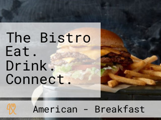 The Bistro Eat. Drink. Connect.