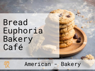 Bread Euphoria Bakery Café