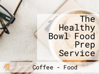 The Healthy Bowl Food Prep Service