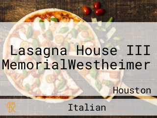 Lasagna House III MemorialWestheimer