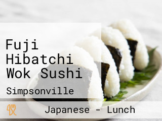 Fuji Hibatchi Wok Sushi