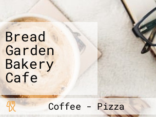Bread Garden Bakery Cafe