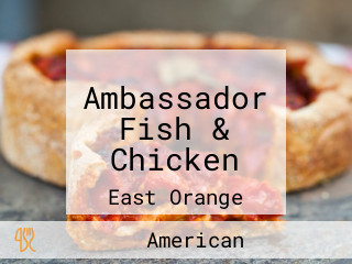 Ambassador Fish & Chicken