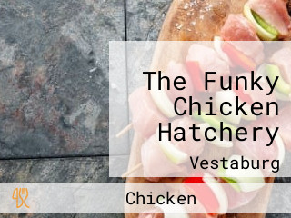 The Funky Chicken Hatchery