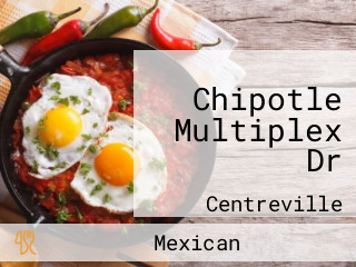 Chipotle Multiplex Dr