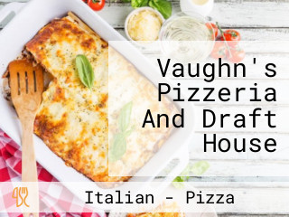 Vaughn's Pizzeria And Draft House