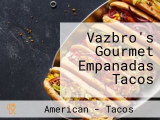 Vazbro's Gourmet Empanadas Tacos