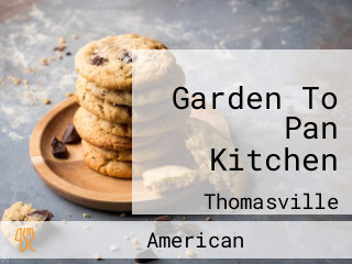 Garden To Pan Kitchen