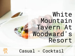 White Mountain Tavern At Woodward's Resort