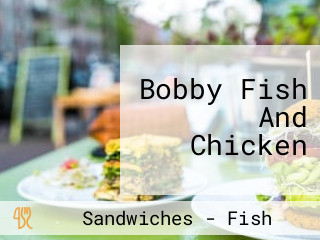 Bobby Fish And Chicken