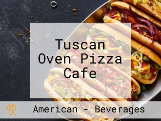 Tuscan Oven Pizza Cafe