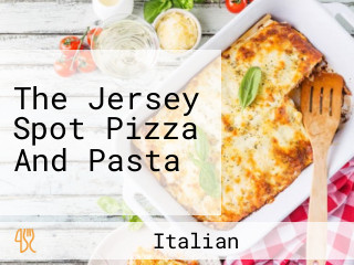The Jersey Spot Pizza And Pasta
