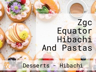 Zgc Equator Hibachi And Pastas