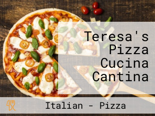 Teresa's Pizza Cucina Cantina