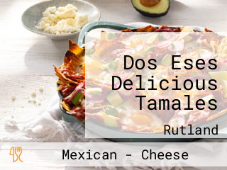 Dos Eses Delicious Tamales
