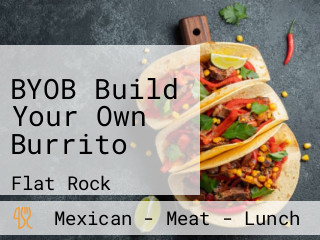 BYOB Build Your Own Burrito