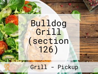 Bulldog Grill (section 126)